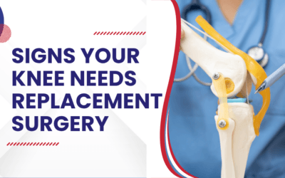 What are the Signs Your Knee Needs Replacement Surgery?